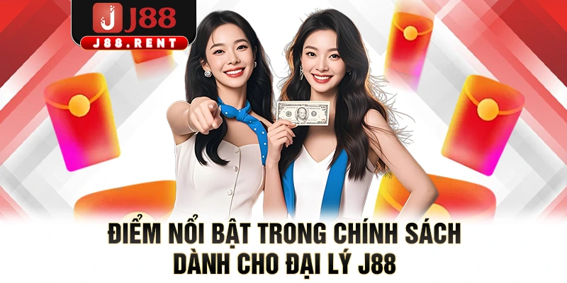 Điểm nổi bật trong chính sách dành cho đại lý J88
