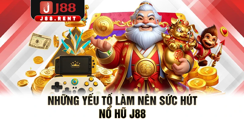 Những yếu tố làm nên sức hút nổ hũ J88 