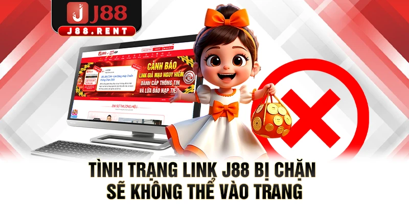 Tình trạng link J88 bị chặn sẽ không thể vào trang
